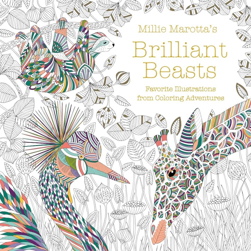 Millie Marotta's Brilliant Beasts: Favorite Illustrations From Coloring Adventures