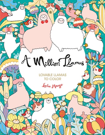 A Million Llamas: Lovable Llamas To Color