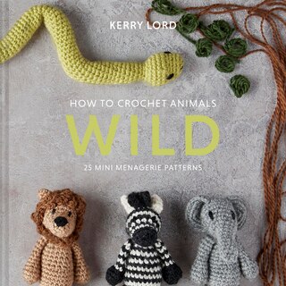 Front cover_How To Crochet Animals: Wild