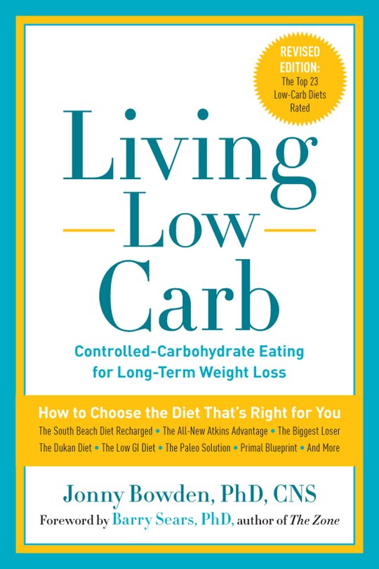 Living Low Carb: Controlled-carbohydrate Eating For Long-term Weight Loss