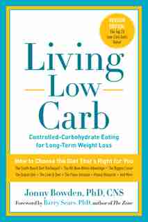 Living Low Carb: Controlled-carbohydrate Eating For Long-term Weight Loss by Jonny Bowden