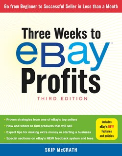 Three Weeks To Ebay® Profits, Third Edition: Go From Beginner To Successful Seller In Less Than A Month
