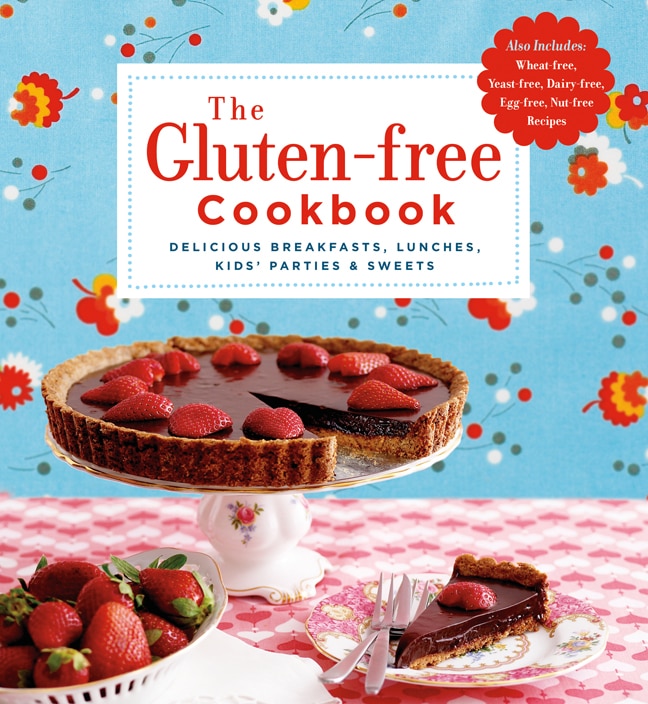 The Gluten-free Cookbook: Delicious Breakfasts, Lunches, Kids' Parties & Sweets