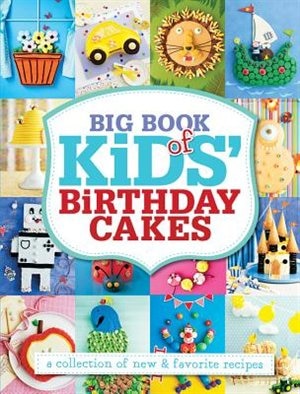 Front cover_Big Book Of Kids' Birthday Cakes