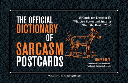 The Official Dictionary Of Sarcasm Postcards: 45 Cards For Those Of Us Who Are Better And Smarter Than The Rest Of You