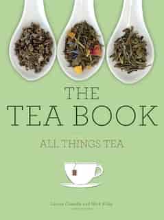 The Tea Book: All Things Tea by Nick Kilby
