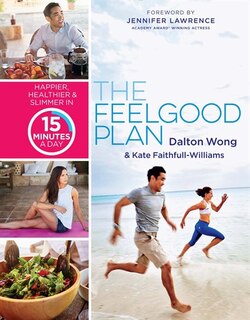 The Feelgood Plan: Happier, Healthier & Slimmer In 15 Minutes A Day