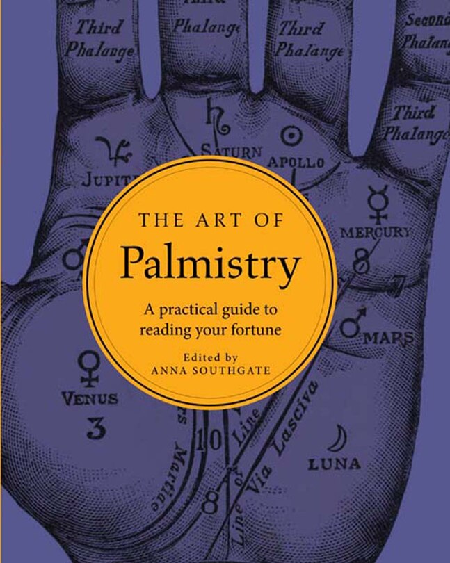 The Art Of Palmistry: A Practical Guide To Reading Your Fortune