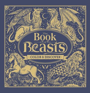 The Book Of Beasts: Color & Discover