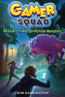 Front cover_Attack of the Not-So-Virtual Monsters (Gamer Squad 1)