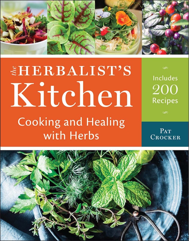 HERBALISTS KITCHEN: Cooking and Healing with Herbs