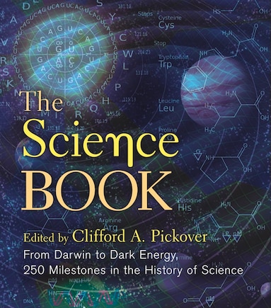 The Science Book: From Darwin To Dark Energy, 250 Milestones In The History Of Science