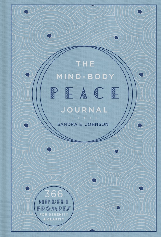 The Mind-body Peace Journal: 366 Mindful Prompts For Serenity And Clarity