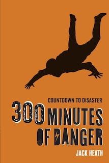 300 Minutes Of Danger (countdown To Disaster 1)