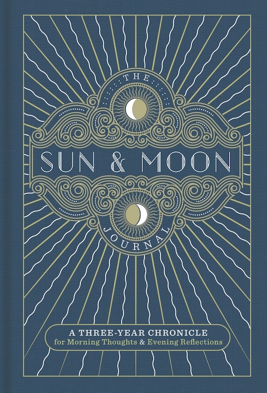 The Sun & Moon Journal: A Three-Year Chronicle for Morning Thoughts & Evening Reflections