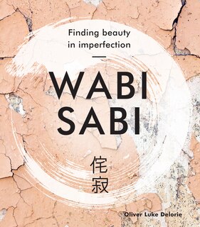 Wabi Sabi: Finding Beauty In Imperfection