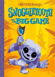 Snuggletooth And The Big Game: A Wetmore Forest Story