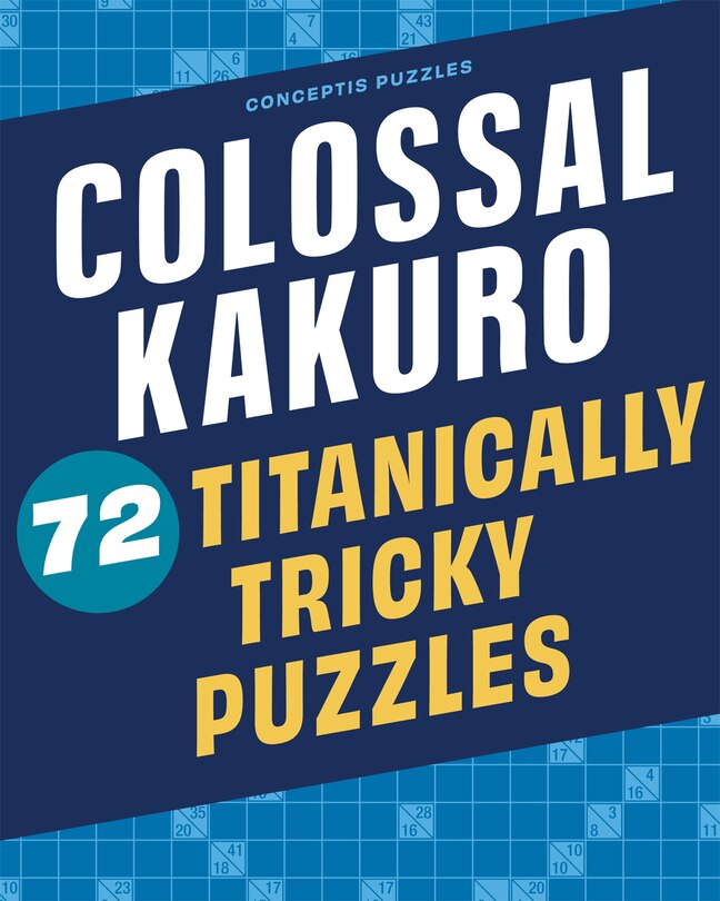 Front cover_Colossal Kakuro: 72 Titanically Tricky Puzzles