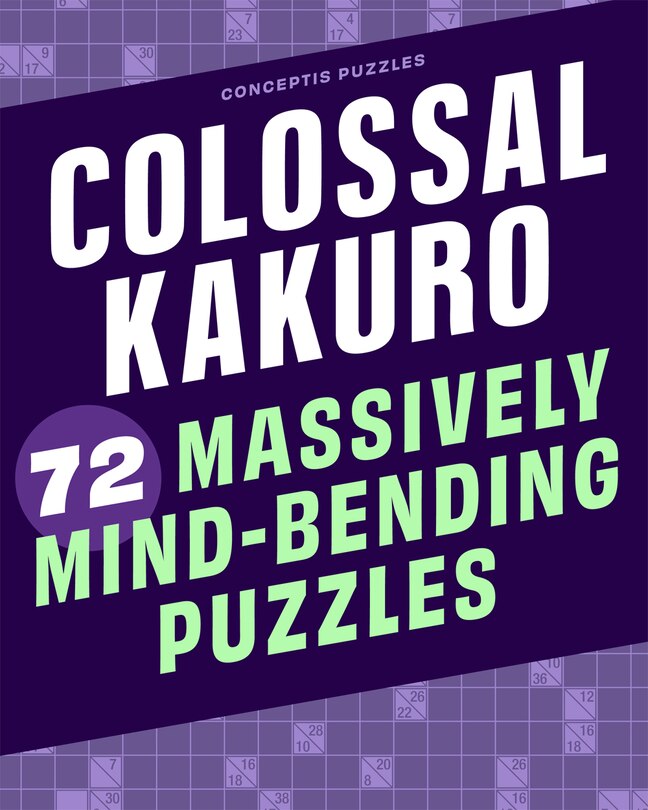 Front cover_Colossal Kakuro: 72 Massively Mind-Bending Puzzles