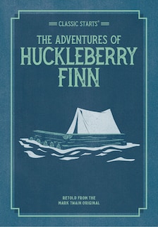 Front cover_Classic Starts®: The Adventures Of Huckleberry Finn