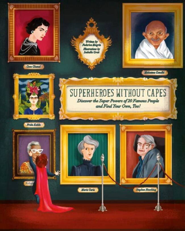 Superheroes Without Capes: Discover The Super Powers Of 20 Famous People, And Find Your Own, Too!