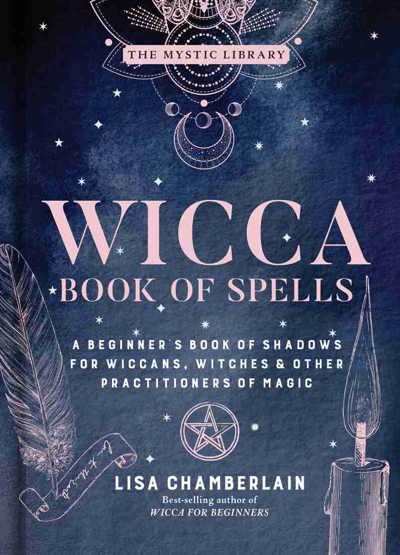 Wicca Book Of Spells: A Beginner's Book Of Shadows For Wiccans, Witches &  Other Practitioners Of Ma..., Book by Lisa Chamberlain (Hardcover) |  www.chapters.indigo.ca