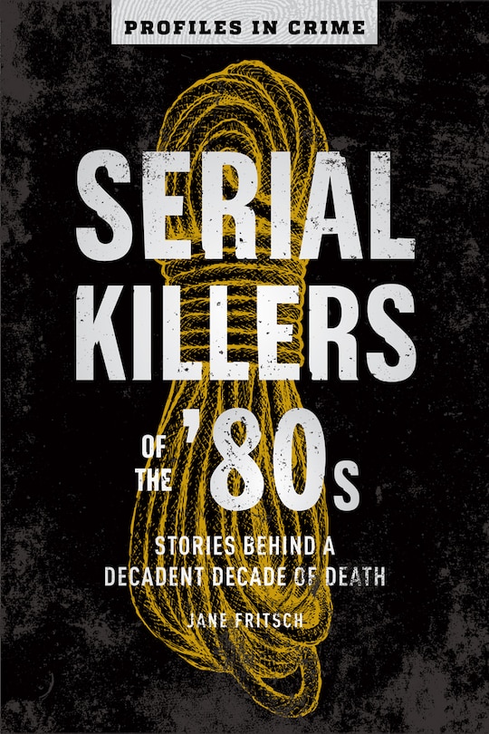 Front cover_Serial Killers Of The '80s