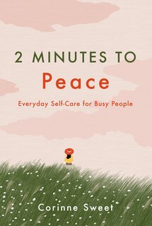 2 Minutes To Peace: Everyday Self-care For Busy People