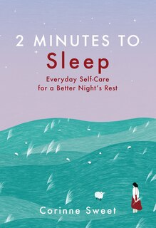 2 Minutes To Sleep: Everyday Self-care For A Better Night's Rest