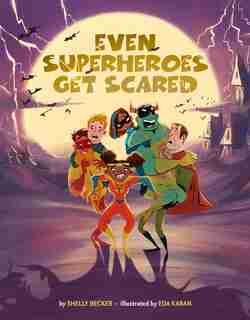 Even Superheroes Get Scared by Shelly Becker