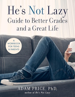 Front cover_He's Not Lazy Guide to Better Grades and a Great Life