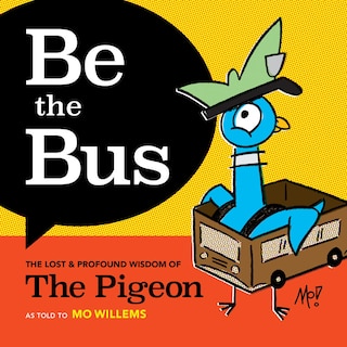 Be the Bus: The Lost & Profound Wisdom of The Pigeon