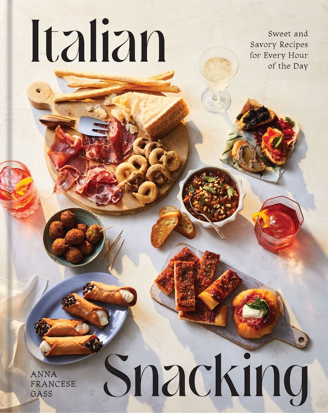 Italian Snacking: Sweet and Savory Recipes for Every Hour of the Day