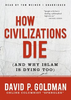 Couverture_How Civilizations Die (and Why Islam Is Dying Too)