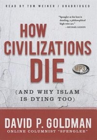 Couverture_How Civilizations Die (and Why Islam Is Dying Too)