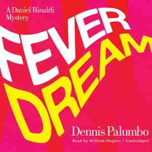Fever Dream: A Daniel Rinaldi Mystery by Dennis Palumbo
