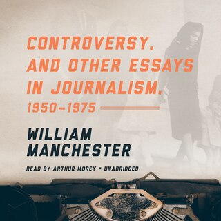 Front cover_Controversy, and Other Essays in Journalism, 1950–1975