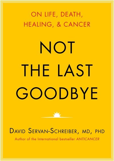 Not The Last Goodbye: On Life, Death, Healing, And Cancer