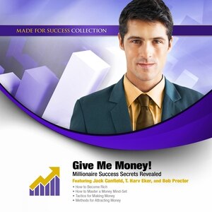 Give Me Money!: Millionaire Success Secrets Revealed