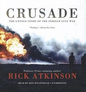 Crusade: The Untold Story Of The Persian Gulf War