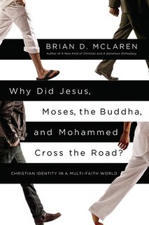 Front cover_Why Did Jesus, Moses, The Buddha, And Mohammed Cross The Road?