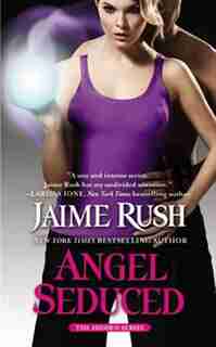 Angel Seduced: The Hidden Series: Book 3 by Jaime Rush
