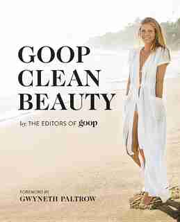 Goop Clean Beauty by The Editors Of From