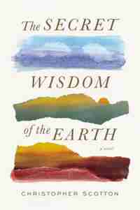 The Secret Wisdom Of The Earth by Christopher Scotton