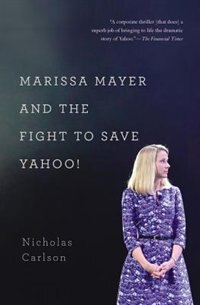 Front cover_Marissa Mayer And The Fight To Save Yahoo!