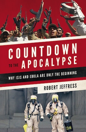 Countdown To The Apocalypse: Why Isis And Ebola Are Only The Beginning