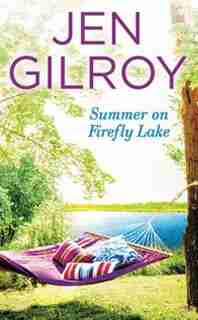 Summer On Firefly Lake by Jen Gilroy