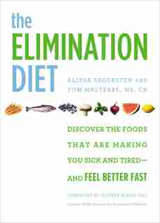 The Elimination Diet: Discover The Foods That Are Making You Sick And Tired--and Feel Better Fast by Tom Malterre