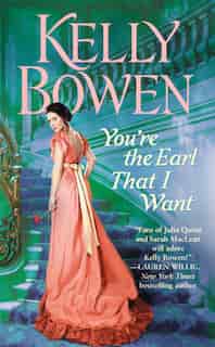 You're The Earl That I Want by Kelly Bowen