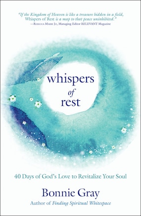 Whispers Of Rest: 40 Days Of God's Love To Revitalize Your Soul